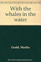 With the whales in the water 1550961667 Book Cover