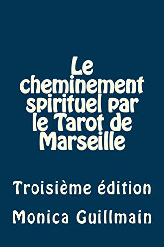 Télécharger Le cheminement spirituel par le Tarot de Marseille (Tarologie - Cartomancie t. 3) Livre PDF Gratuit