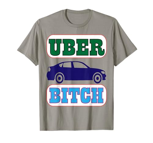 UBER Bitch with car Design T-Shirt