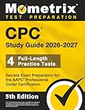 CPC Study Guide - Full-Length Practice Tests, Secrets Exam Preparation for the AAPC Professional Coder Certification: [5th Edition]