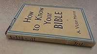 How to know your Bible;: A guide to Biblical study B0007DOKL0 Book Cover