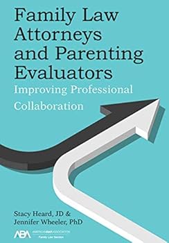 Paperback Family Law Attorneys and Parenting Evaluators: Improving Professional Collaboration Book