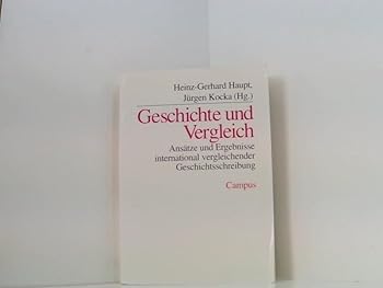 Geschichte und Vergleich: Ansa¨tze und Ergebnisse international vergleichender Geschichtsschreibung (German Edition)