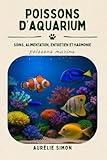 Poissons marins: Soins, Alimentation, Entretien et Harmonie des Poissons d’aquarium