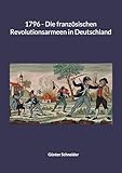  1796 - Die französischen Revolutionsarmeen in Deutschland