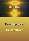 Quantenphysik - Erstkontakt - Horst Hübel