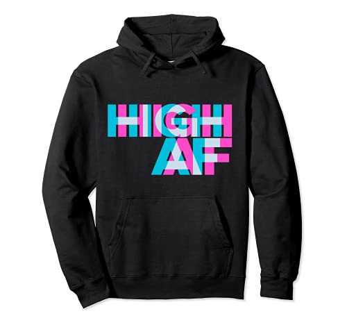 High AF Trippy Optical Illusion / Funny Stoner Quote Pullover Hoodie