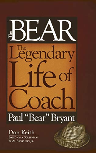 Bear: The Legendary Life of Coach Paul "Bear" Bryant