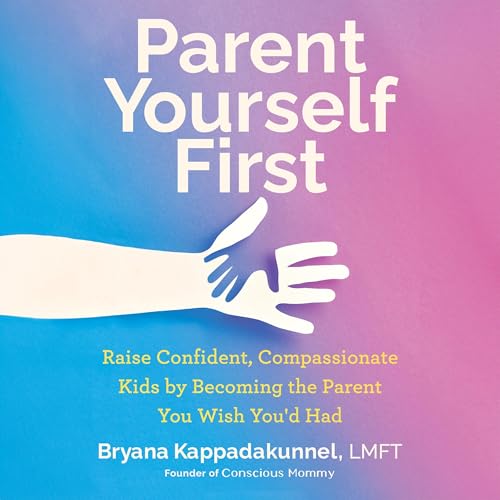 Parent Yourself First by Bryana Kappadakunnel episode artwork