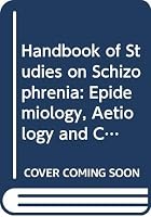 Handbook of Studies in Schizophrenia: Part One: Epidemiology, Aetiology, and Clinical Features 0444807160 Book Cover