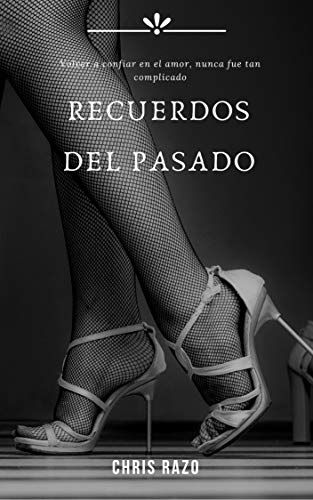 Recuerdos del pasado (Spanish Edition) Recuerdos del pasado (Spanish Edition)