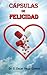 C&Atilde;&iexcl;psulas de Felicidad (Spanish Edition)
