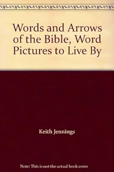 Words and Arrows of the Bible, Word Pictures to Live By