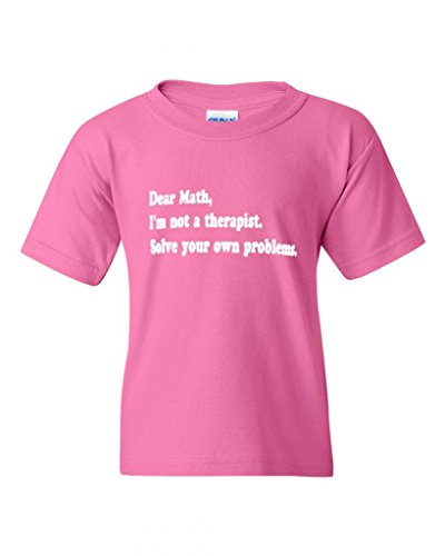 Dear Math I'm Not A Therapist Solve Your Own Problems Funny Novelty Youth Kids T-Shirt Tee (Medium, Pink)