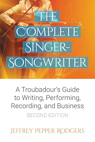 Couverture de The Complete Singer-Songwriter: A Troubadour's Guide to Writing, Performing, Recording & Business (English Edition)