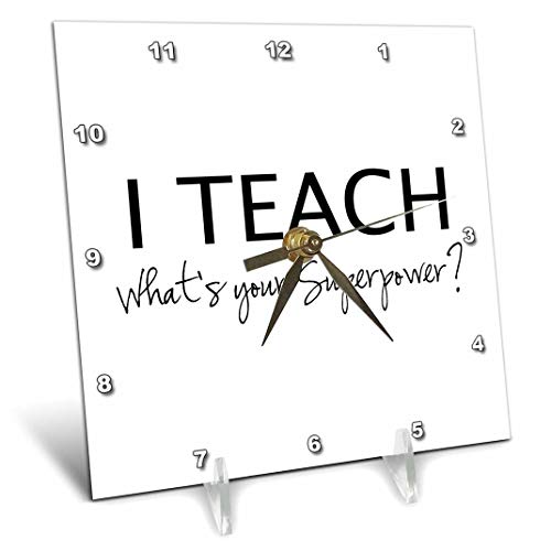 3dRose dc_184949_1 I Teach What's Your Superpower-Funny Teaching Love Gift for Teachers-Desk Clock, 6 by 6-Inch