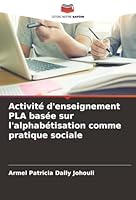 Activité d'enseignement PLA basée sur l'alphabétisation comme pratique sociale (French Edition) 6200771286 Book Cover