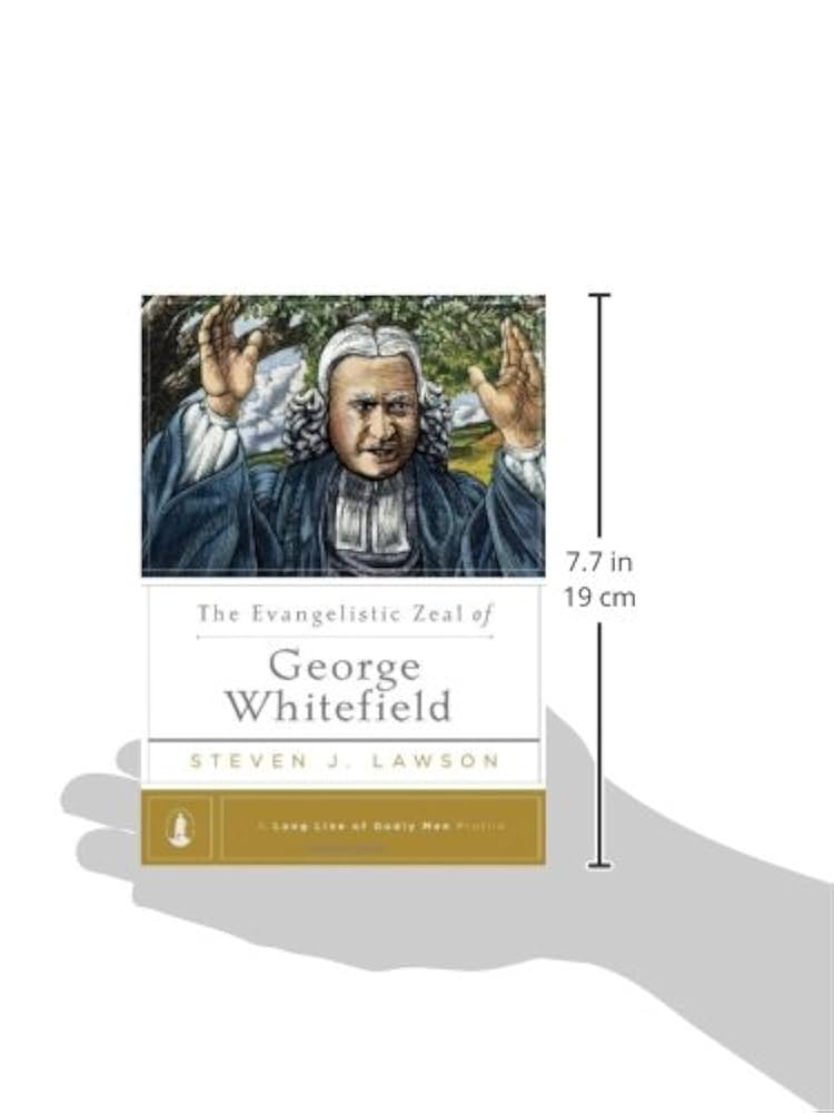 The Evangelistic Zeal of George Whitefield: Lawson, Steven J