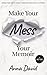 Make Your Mess Your Memoir