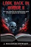 Look Back in Horror: On the Origin of Monsters and Other Essays in Terror