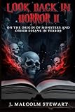 Look Back in Horror: On the Origin of Monsters and Other Essays in Terror