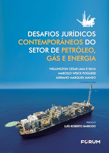 Desafios jurídicos contemporâneos do setor de petróleo, gás e energia