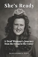 She's Ready: A Deaf Woman's Journey from the Fringe to the Center 1067282505 Book Cover