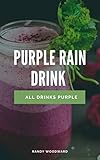 Purple Rain Drink and All Drinks Purple (English Edition)
