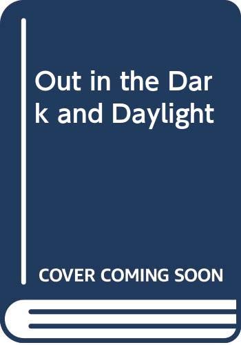 Out in the Dark and Daylight 0060219025 Book Cover