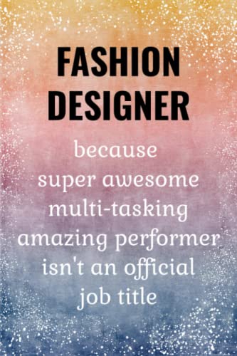 Fashion Designer: Funny Journal. Fashion Designer Gifts For Women & Men.