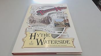 Hardcover Then and Now: Changing Scenes of Hythe and the Waterside Book