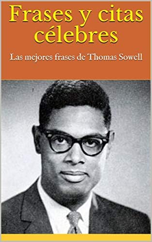 Frases y citas célebres: Las mejores frases de Thomas Sowell