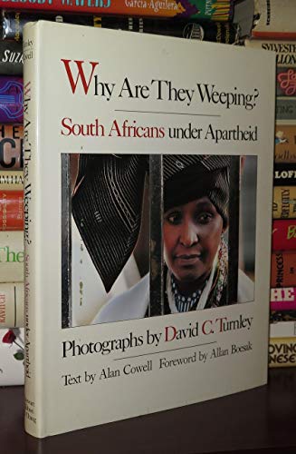 Why Are They Weeping: South Africans Under Apartheid