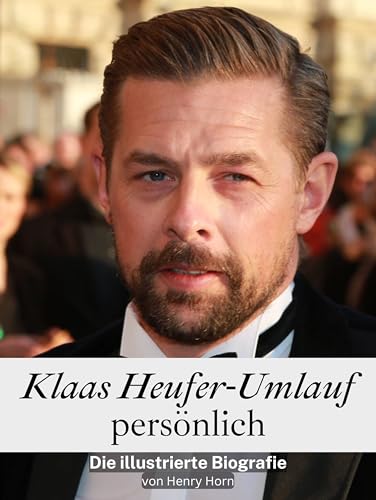 Klaas Heufer-Umlauf persönlich - Hochwertige Hardcover-Ausgabe: Die illustrierte Biografie