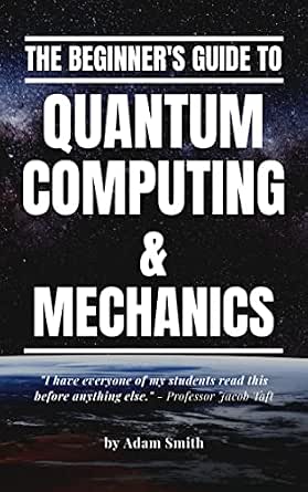 Amazon.com: The Beginner's Guide to Quantum Computing & Mechanics eBook ...