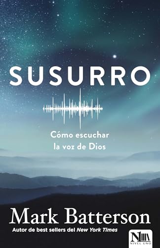 Susurro. Cómo escuchar la voz de Dios: Cómo escuchar la voz de Di...