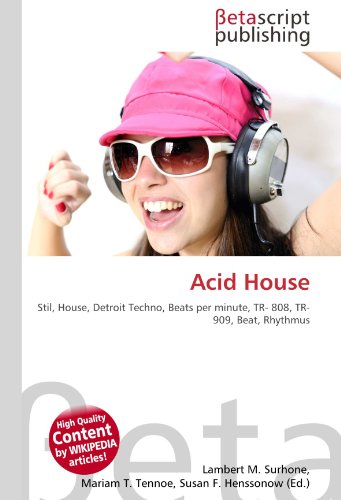 Couverture de Acid House: Stil, House, Detroit Techno, Beats per minute, TR- 808, TR- 909, Beat, Rhythmus