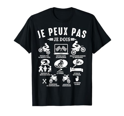 Je Peux Pas Je Dois Motocross Moto de Cross Motard Humour T-Shirt