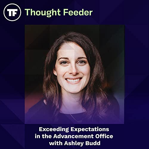 Episode 53: Exceeding Expectations in the Advancement Office with Ashley Budd