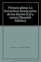 Primera plana: La borrachera democrática de los diarios 9684933924 Book Cover
