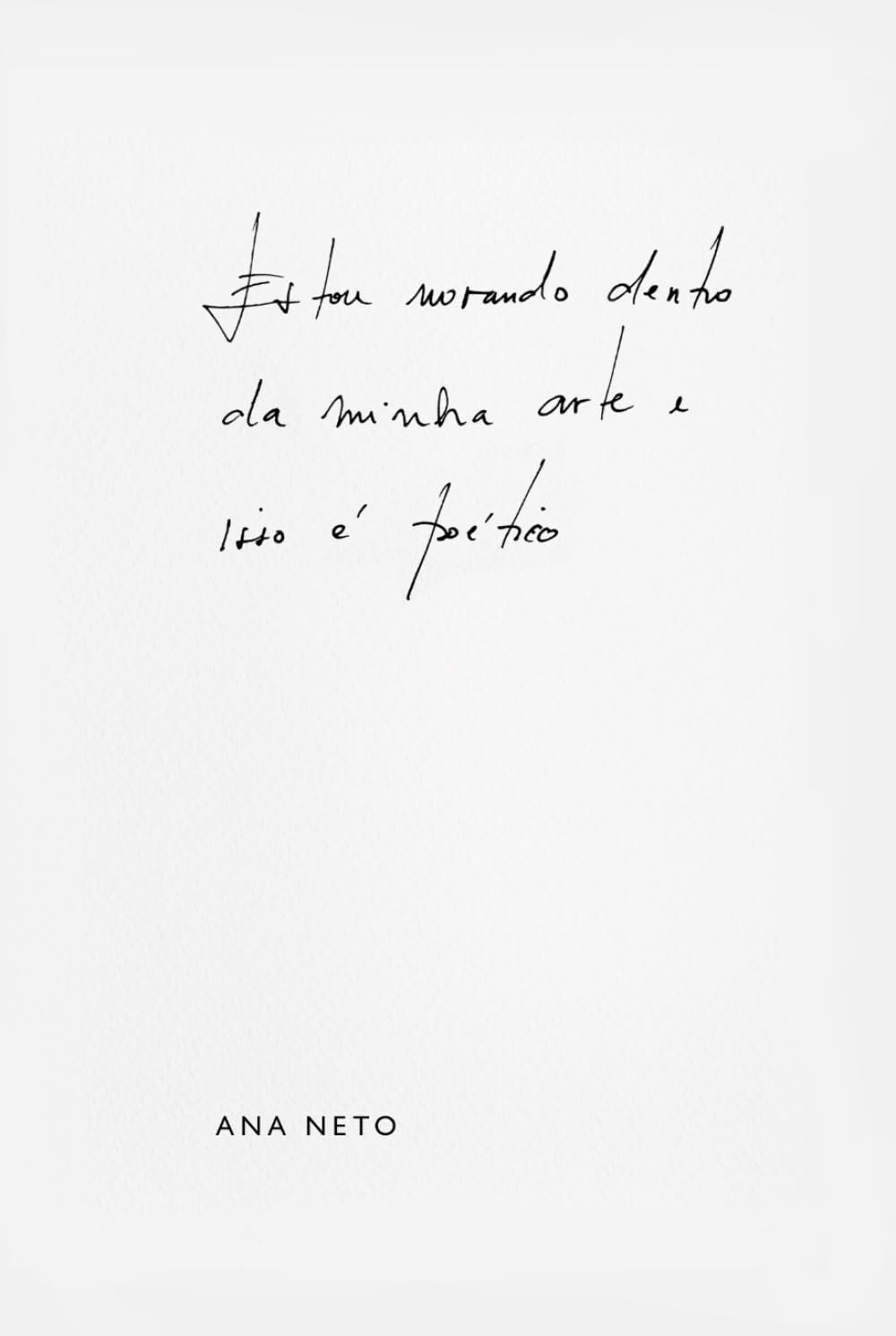 Estou Morando Dentro Da Minha Arte e Isso é Poético