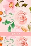  Italia: cuaderno bonito para escribir un libro o diario de viaje: diseño de flores femenino y juvenil