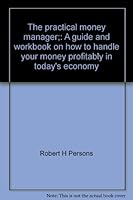 A Guide and Workbook on How to Handle Your Money Profitably in Today's Economy 0684139782 Book Cover