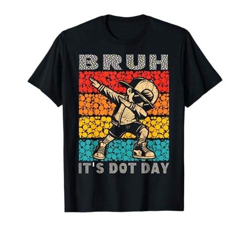 Bruh It's Dot Day Dabbing Boy Kids Boys Girls Women Dot Day T-Shirt