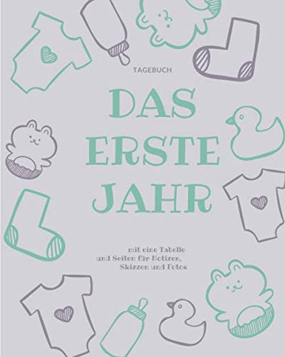 Das erste Jahr: Neugeborenes Tagebuch mit Tabelle – Essenszeiten, Schlafzeiten, Wickelzeiten und mit viel Platz für Notizen und Fotos, 100 Seiten (20,3 x 26 cm) Must-Have für jede junge Familie.