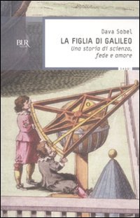 Télécharger La figlia di Galileo. Una storia di scienza, fede e amore livre En ligne