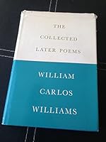 The collected later poems of William Carlos Williams B0007DKBJA Book Cover