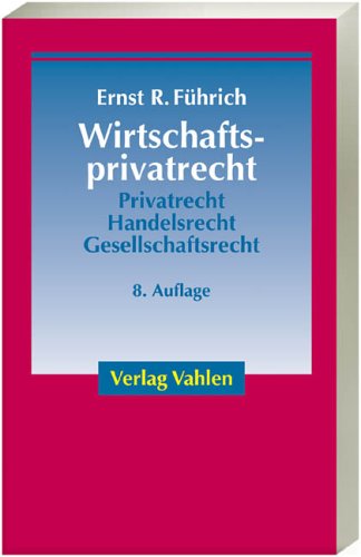 Wirtschaftsprivatrecht: Basiswissen des Bürgerlichen Rechts und des Handels- und Gesellschaftsrecht