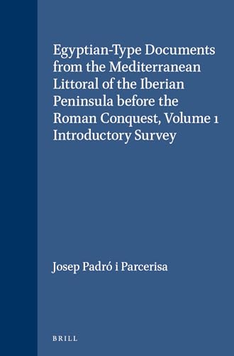 Egyptian-Type Documents from the Mediterranean Littoral of the Iberian Peninsula Before the Roman Conquest, Volume 1 Introductory Survey (Education and Society in the Middle Ages and Renaissance, 1)