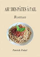 Ah ! Des pâtes à l'ail B00UWHAIJO Book Cover